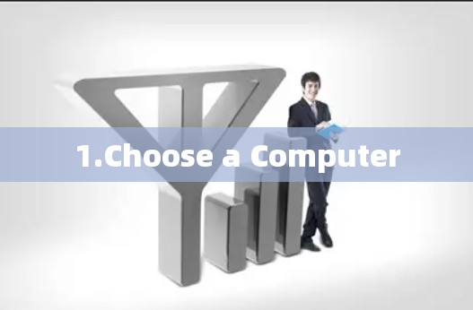 1.Choose a Computer