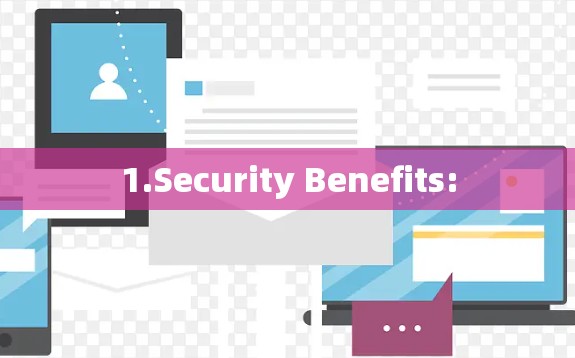 1.Security Benefits: