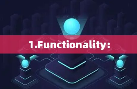 1.Functionality: